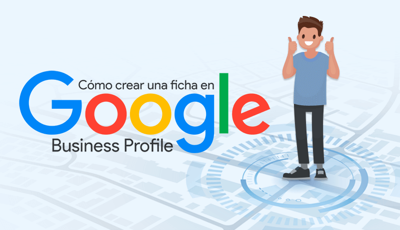 Cómo crear una ficha de Google Business Profile